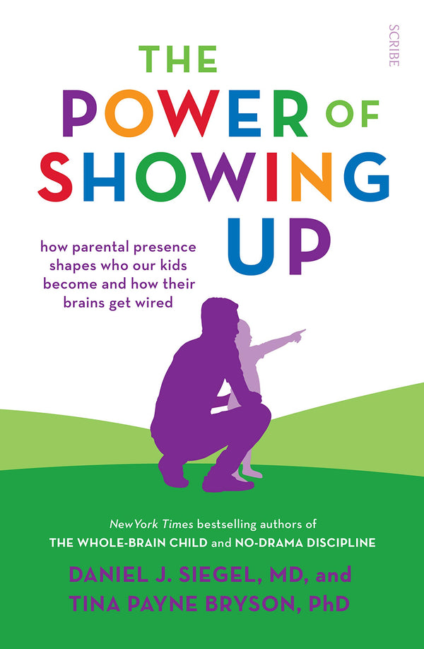 The Power of Showing Up By Daniel J. Siegel
