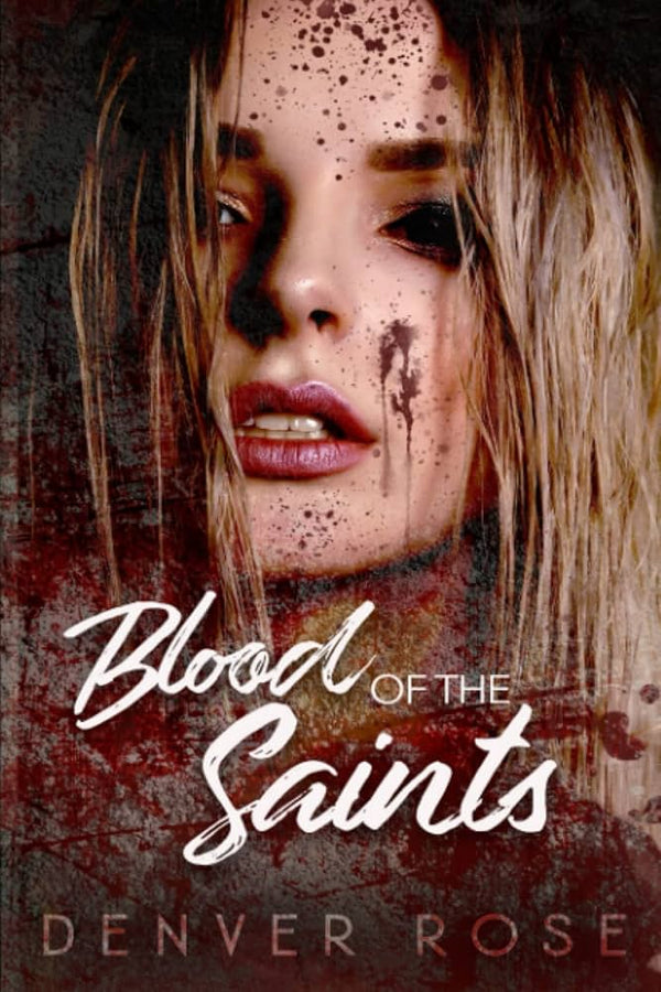 Blood of the Saints By Denver Rose