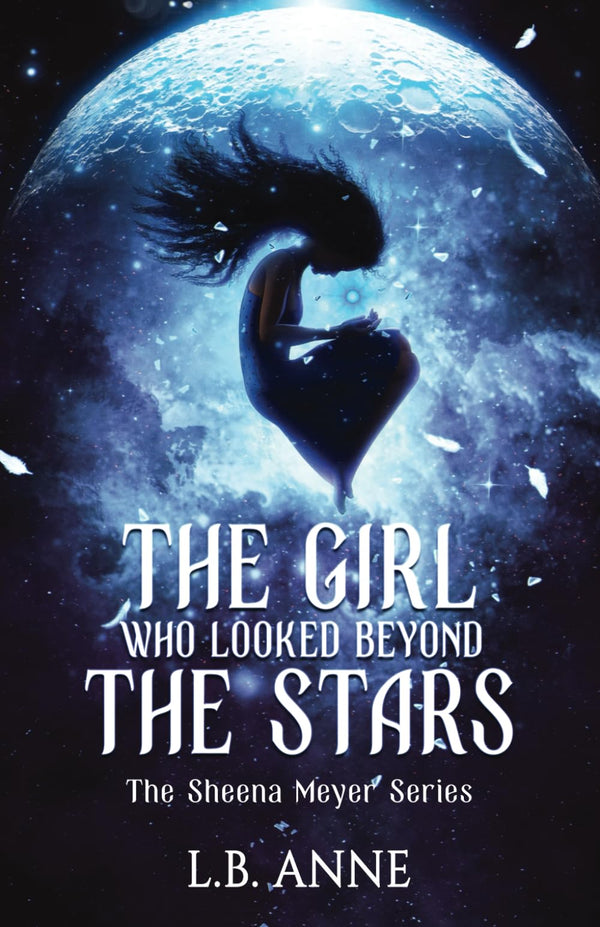 The Girl Who Looked Beyond The Stars By L.B. Anne
