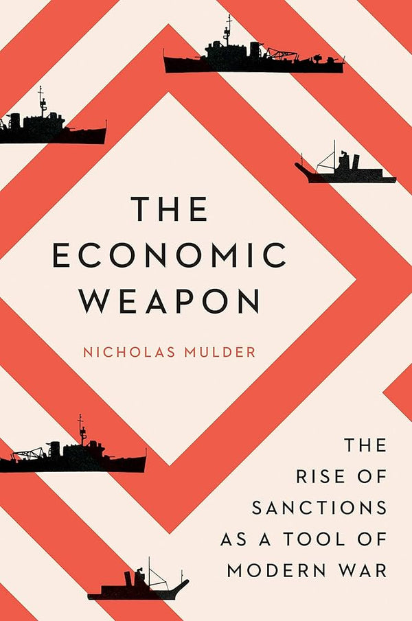 The Economic Weapon By Nicholas Mulder