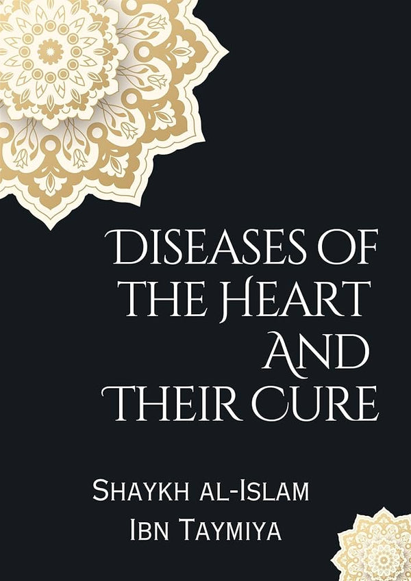 Diseases of the Heart and Their Cure By Shaykh al-Islam Ibn Taymiya
