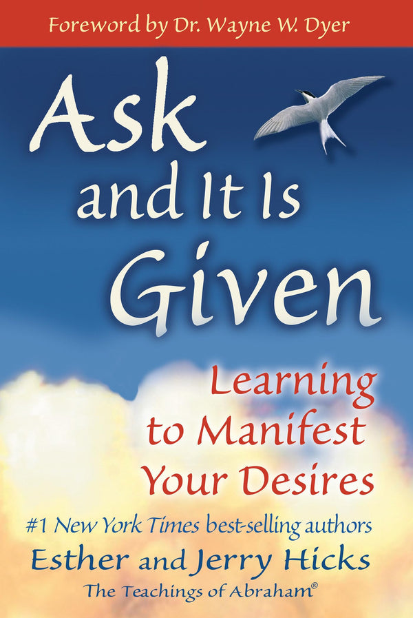 Ask and It Is Given By Esther Hicks
