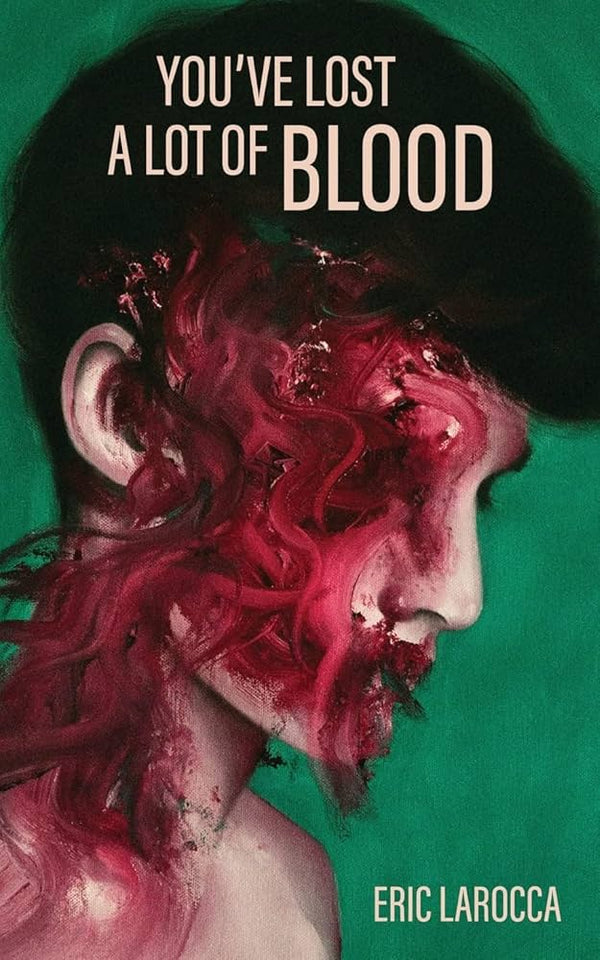 You've Lost a Lot of Blood By Eric LaRocca