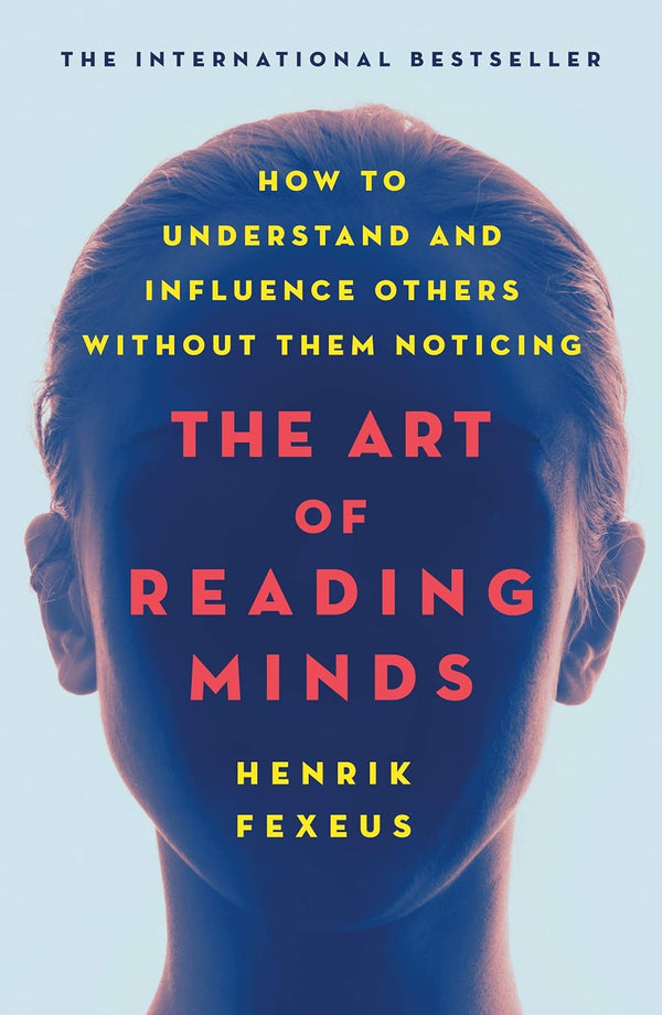 The Art of Reading Minds By Henrik Fexeus