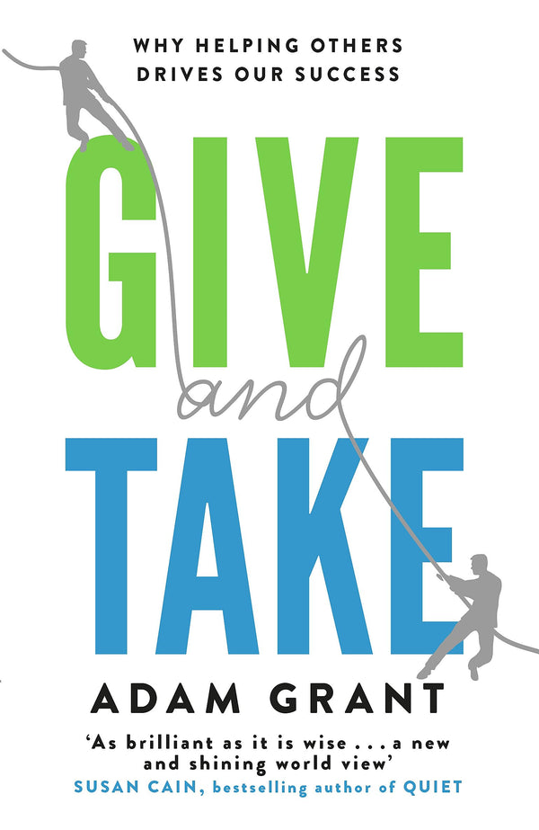 Give and Take By Adam M. Grant