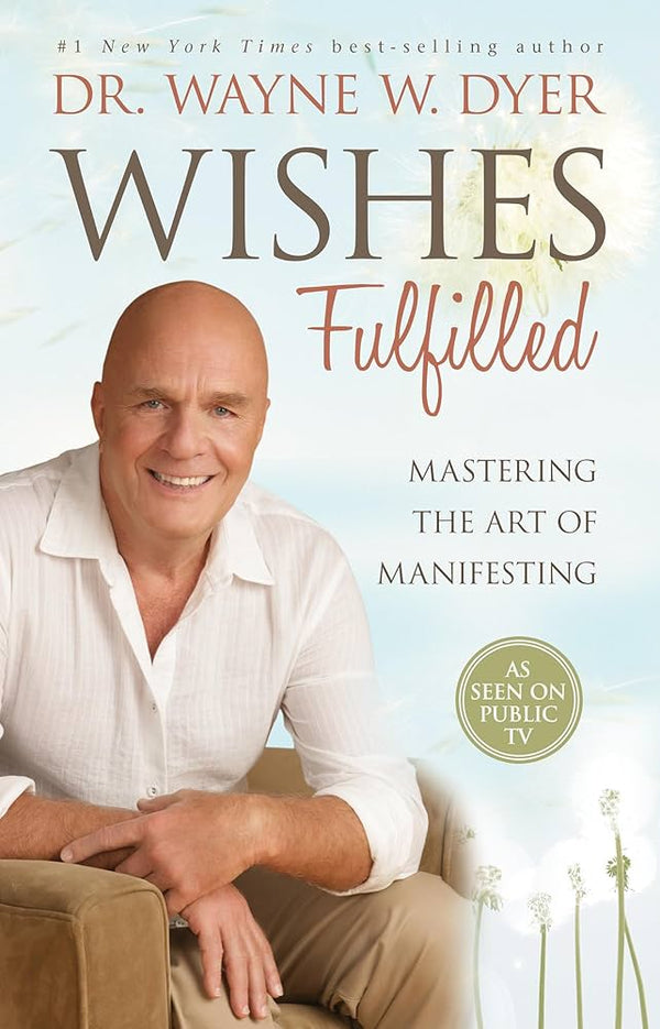 Wishes Fulfilled By Wayne W. Dyer