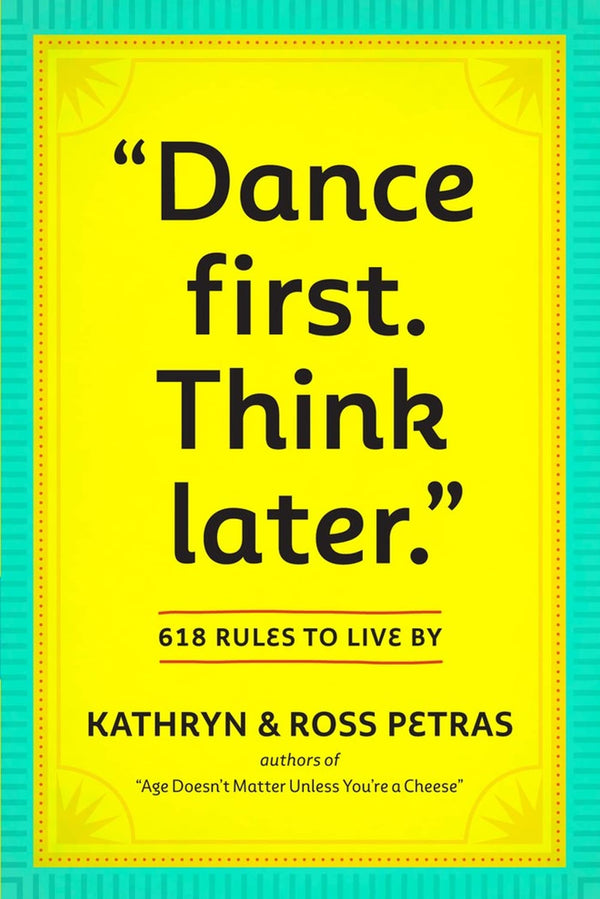 Dance First, Think Later By Kathryn Petras