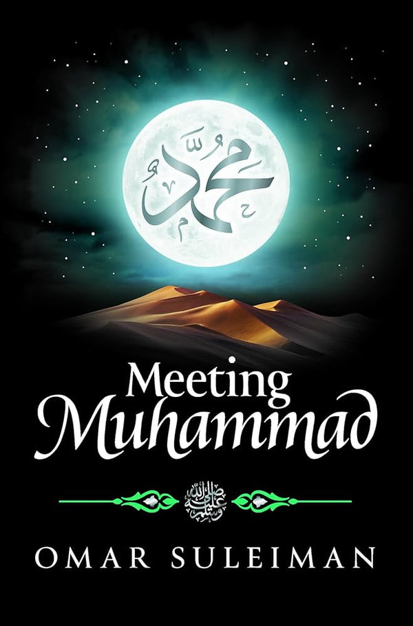 Meeting Muhammad صلى الله عليه وسلم By Omar Suleiman