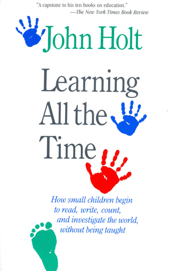 Learning All the Time By John C. Holt