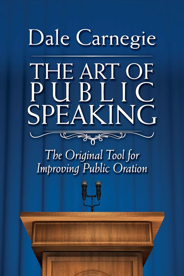 The Art of Public Speaking by Dale Carnegie