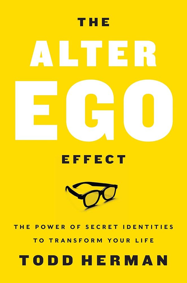 The Alter Ego Effect By Todd Herman