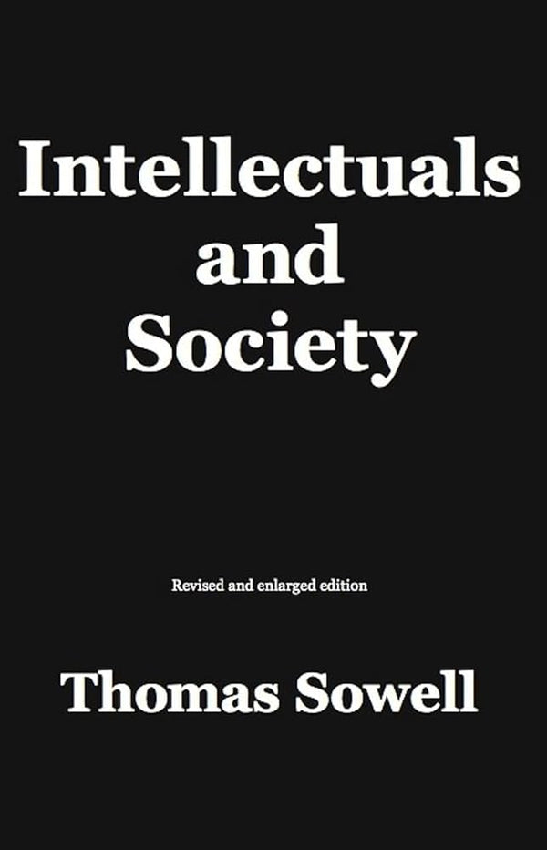 Intellectuals and Society By Thomas Sowell
