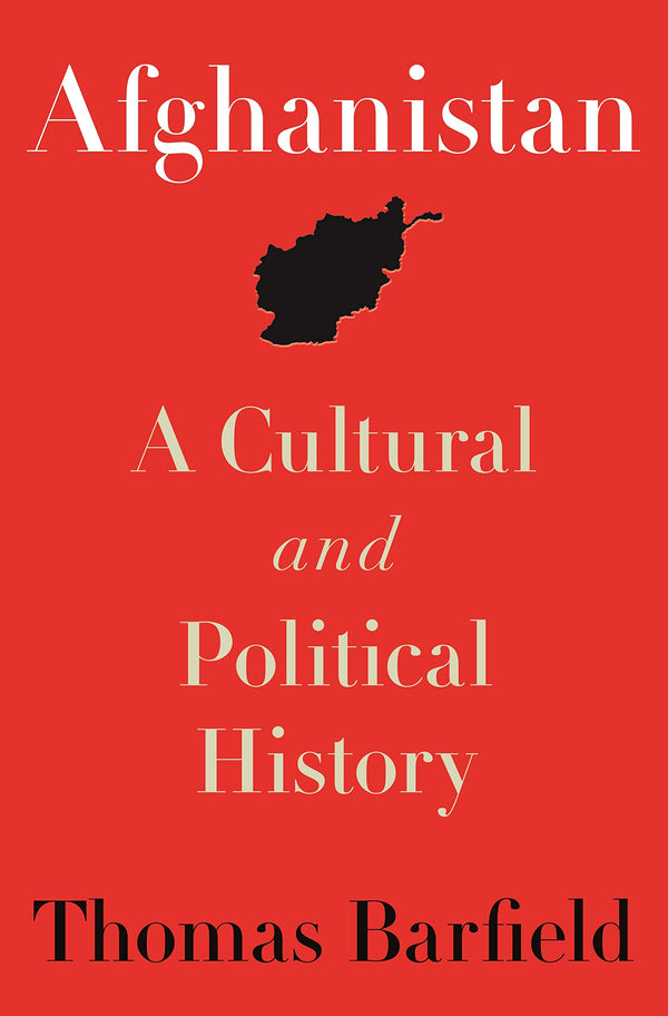 Afghanistan: A Cultural and Political History By Thomas Barfield
