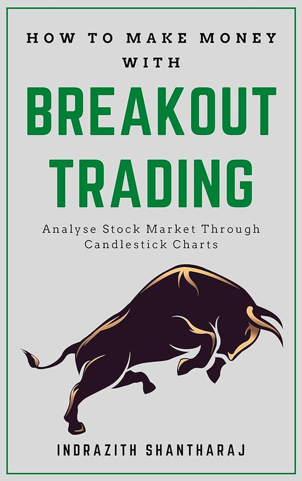 How to Make Money With Breakout Trading By Indrazith Shantharaj