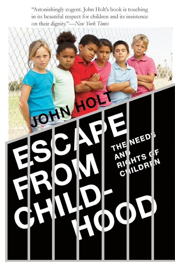 Escape from Childhood By John C. Holt