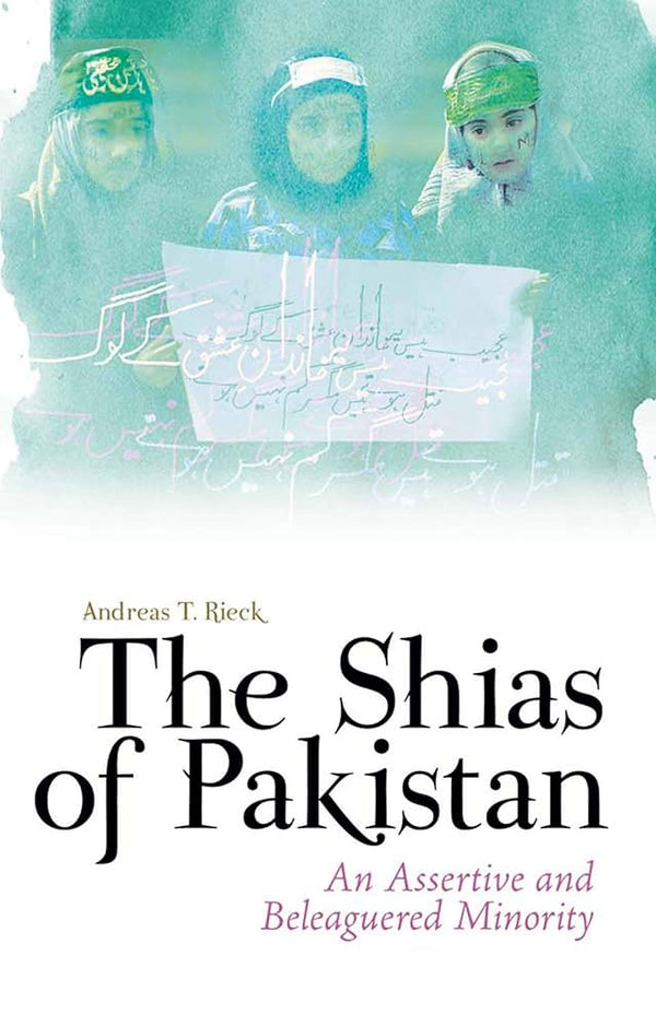 The Shias of Pakistan By Andreas T. Rieck
