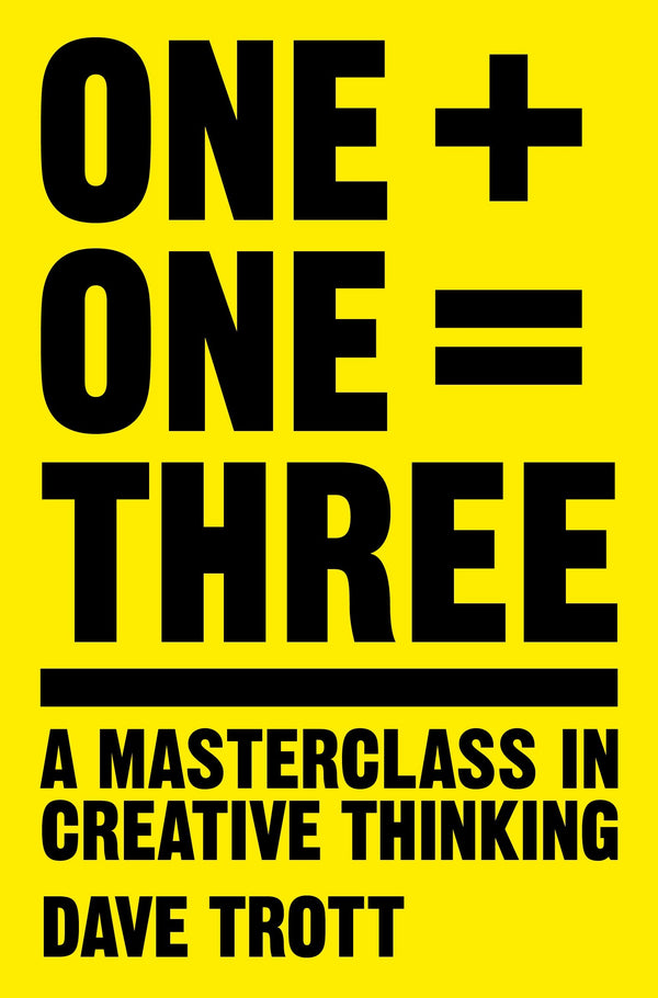 One Plus One Equals Three By Dave Trott