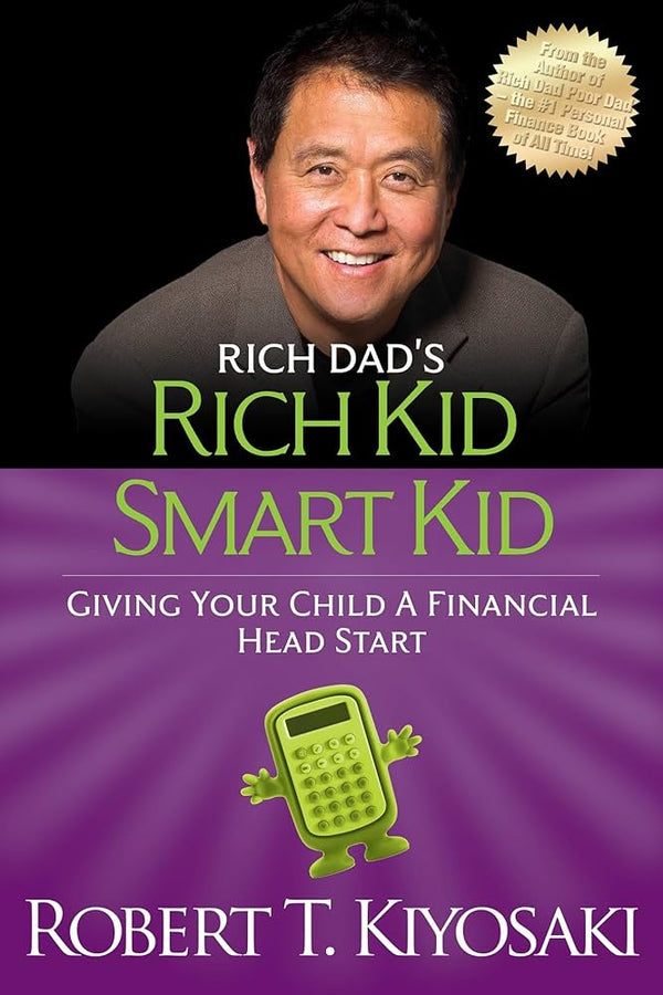 Rich Dad's Rich Kid Smart Kid By Robert T. Kiyosaki