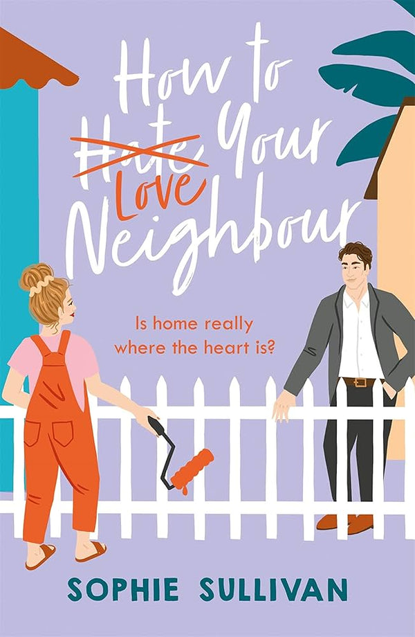 How to Love Your Neighbor By Sophie Sullivan