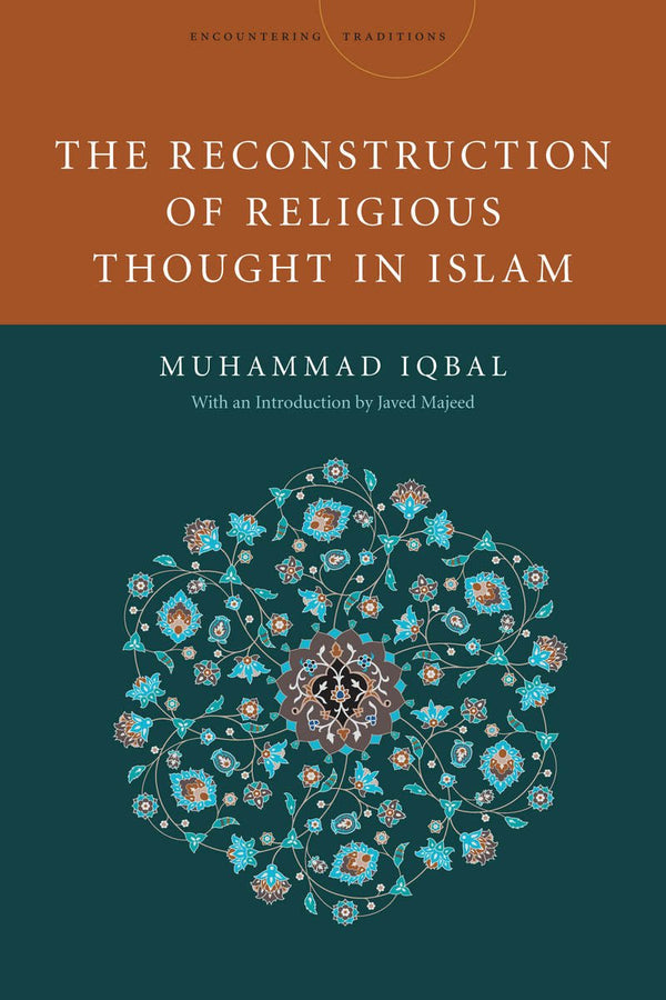 The Reconstruction of Religious Thought in Islam by Muhammad Iqbal
