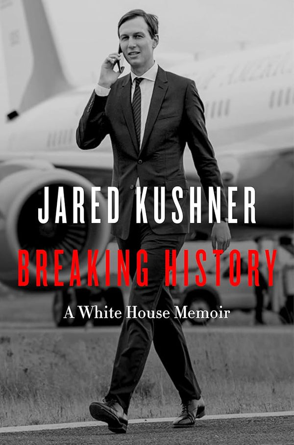 Breaking History By Jared Kushner