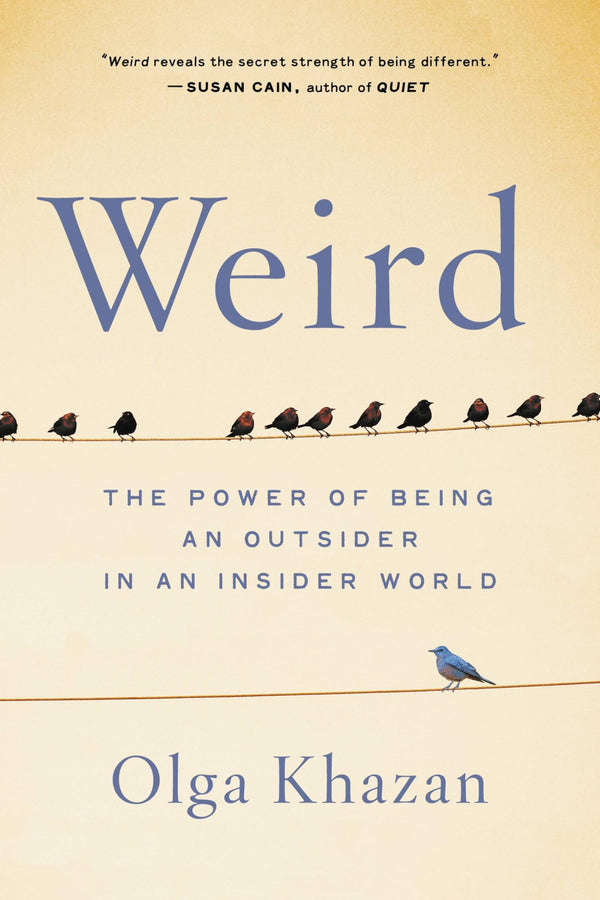 Weird By Olga Khazan