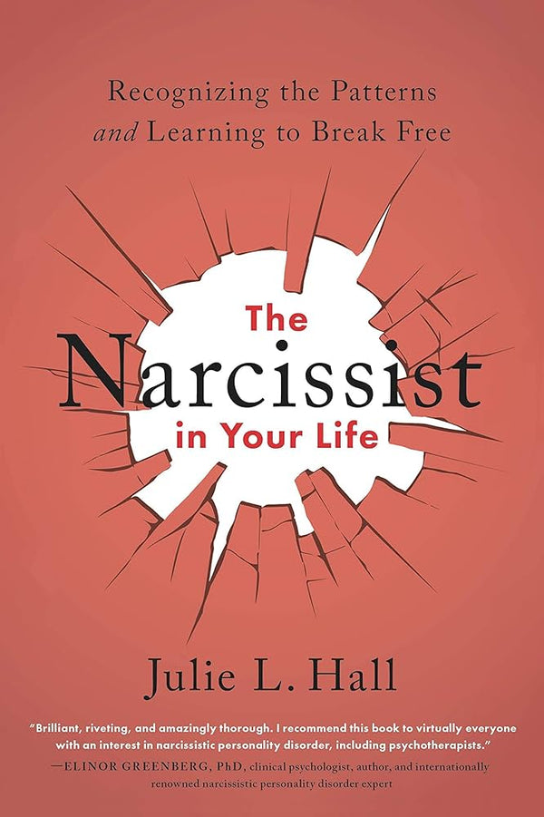 The Narcissist in Your Life By Julie L. Hall