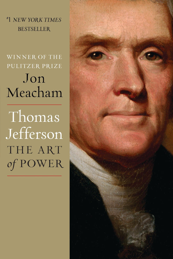 Thomas Jefferson: The Art of Power By Jon Meacham