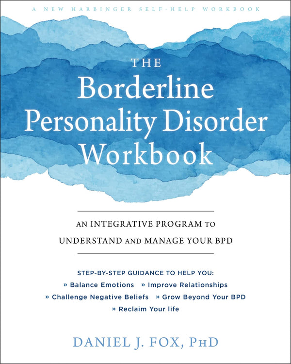 The Borderline Personality Disorder Workbook By Daniel J. Fox
