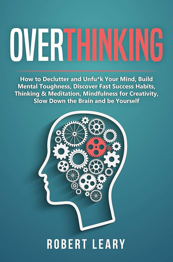 Overthinking By Robert Leary