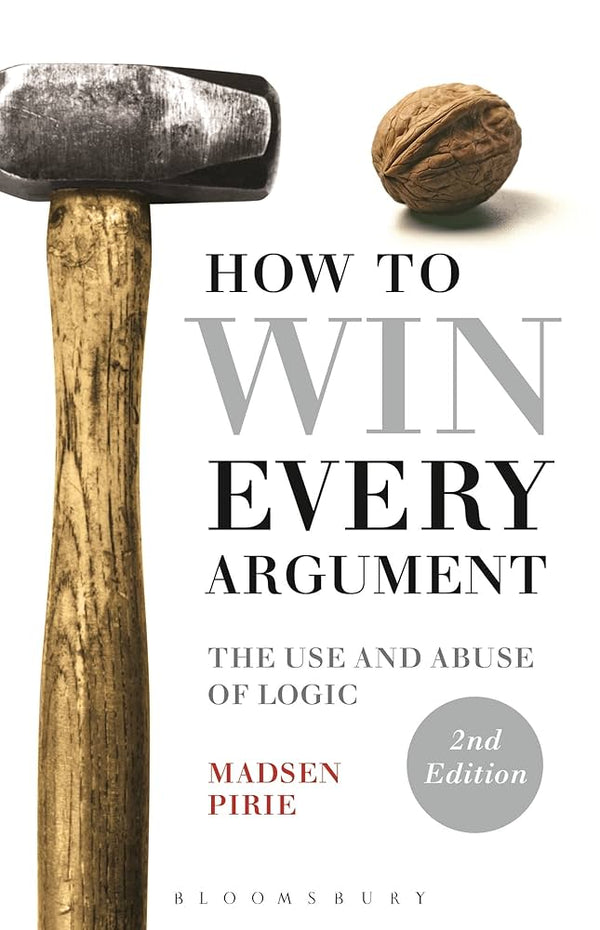 How to Win Every Argument By Madsen Pirie