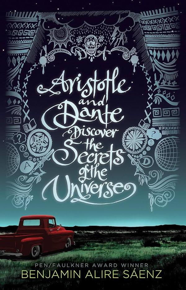 Aristotle and Dante Discover the Secrets of the Universe By Benjamin Alire Sáenz