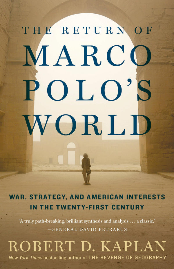 The Return of Marco Polo's World By Robert D. Kaplan