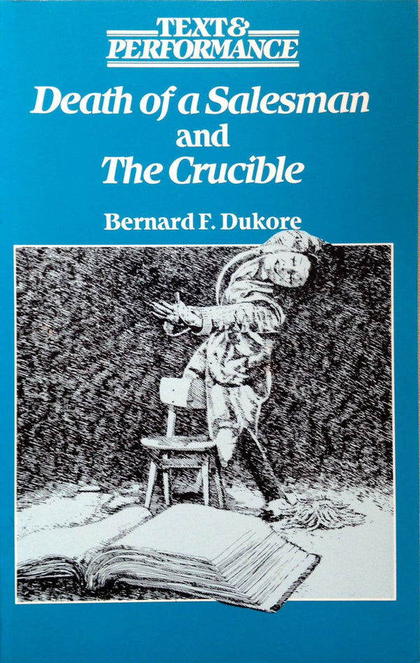 Death of a Salesman and the Crucible By Bernard F. Dukore