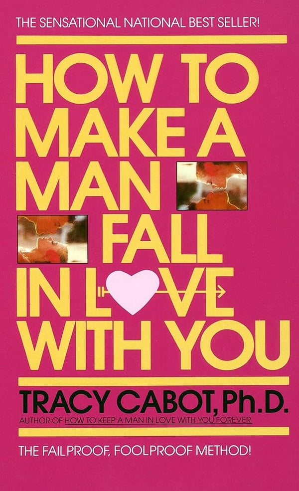 How to Make a Man Fall in Love with You By Tracy Cabot