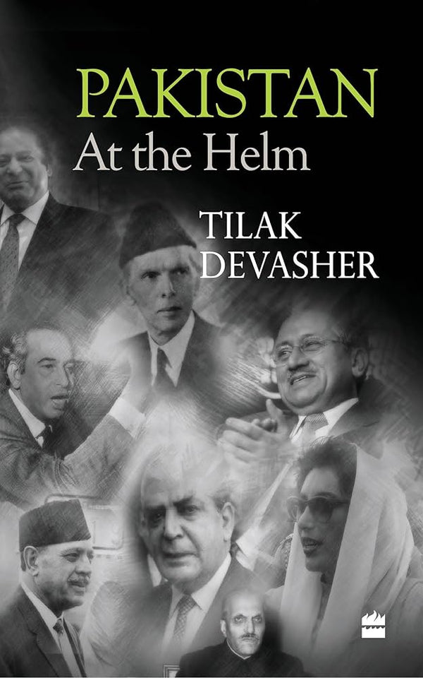 Pakistan: At the Helm By Tilak Devasher