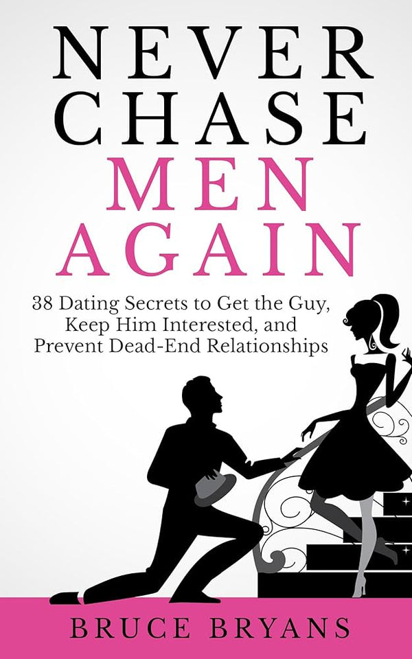 Never Chase Men Again By Bruce Bryans
