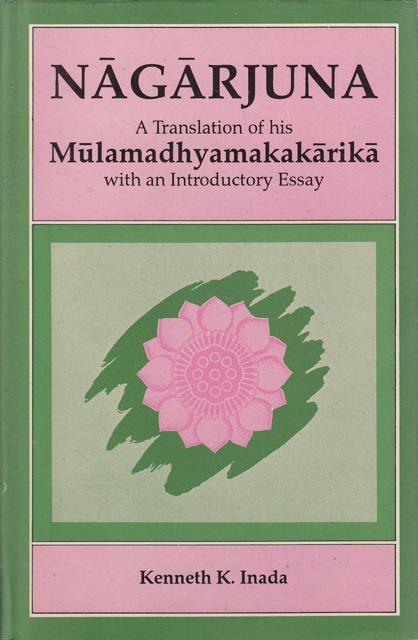 Nagarjuna: A Translation of his Mulamadhyamakakarika with an Introductory Essay by Nāgārjuna