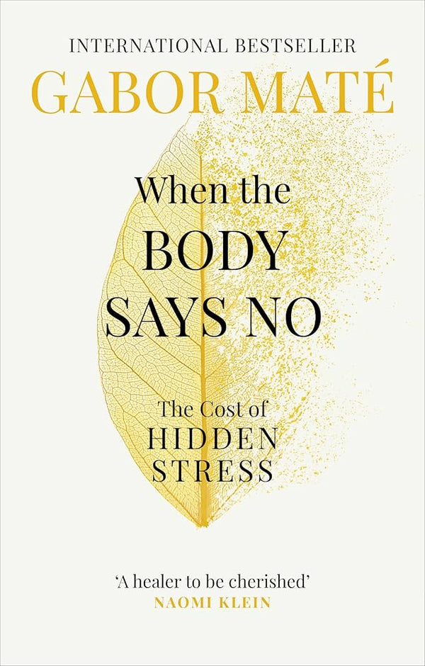 When the Body Says No By Gabor Maté
