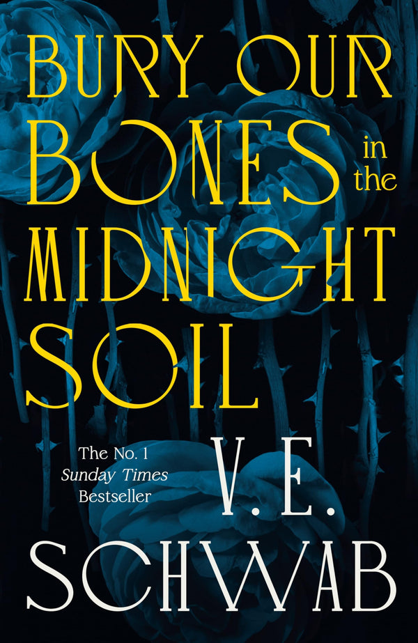 Bury Our Bones in the Midnight Soil By V.E. Schwab