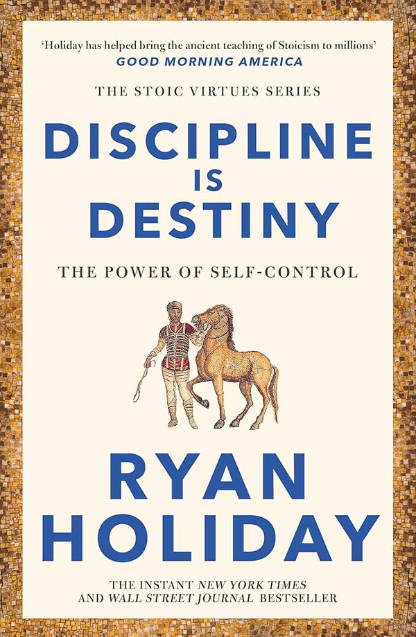 Discipline Is Destiny By Ryan Holiday