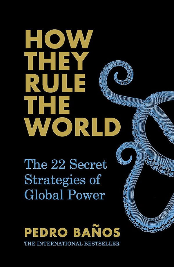 How They Rule the World By Pedro Baños Bajo