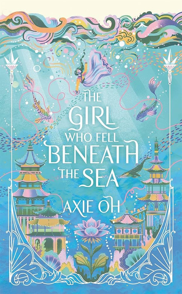 The Girl Who Fell Beneath the Sea By Axie Oh