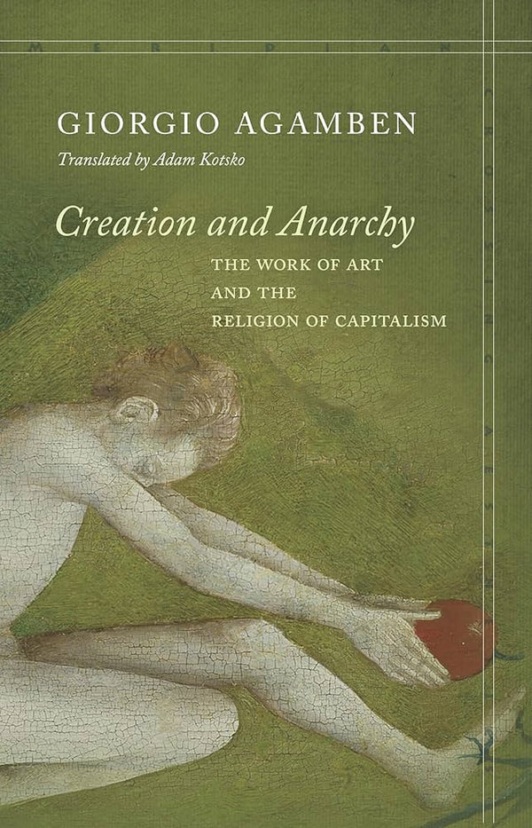 Creation and Anarchy By Giorgio Agamben
