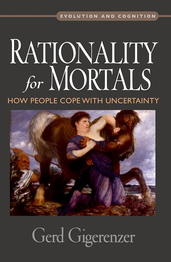 Rationality for Mortals By Gerd Gigerenzer