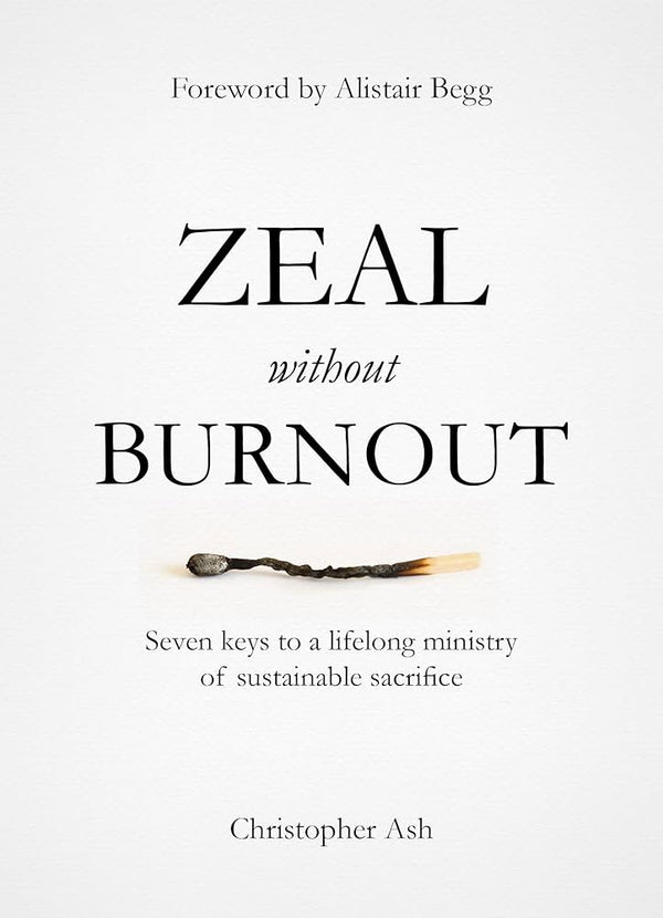 Zeal without Burnout By Christopher Ash