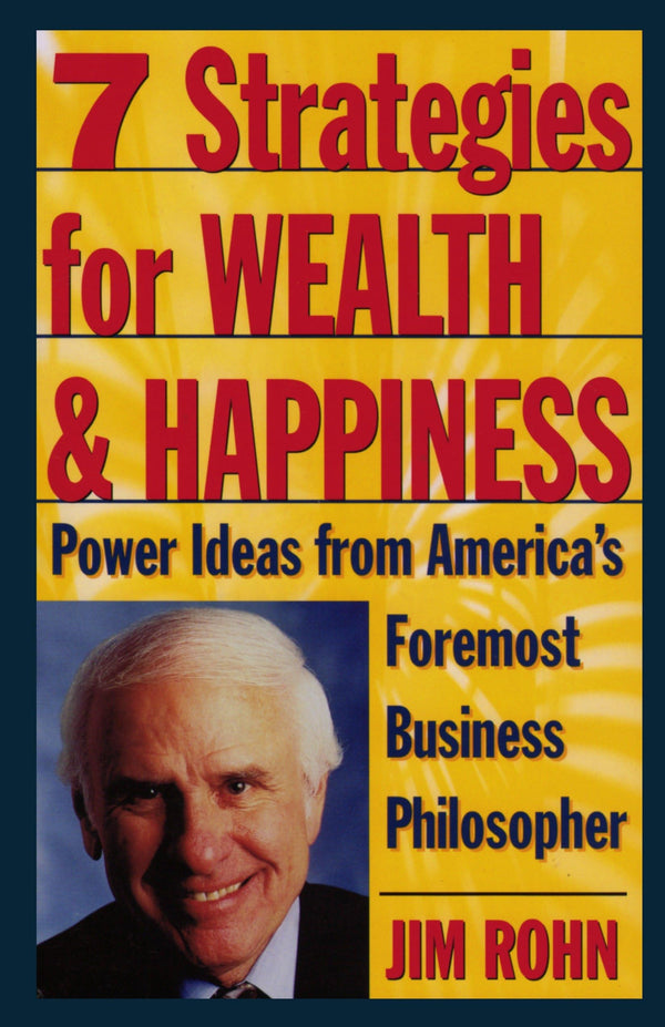 7 Strategies for Wealth & Happiness By Jim Rohn