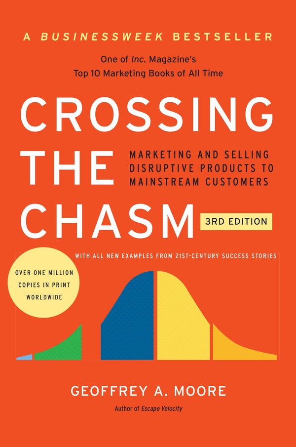 Crossing the Chasm, 3rd Edition By Geoffrey A. Moore