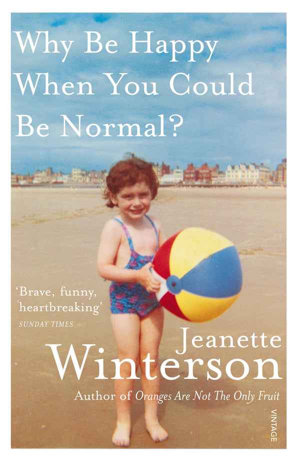 Why Be Happy When You Could Be Normal? By Jeanette Winterson