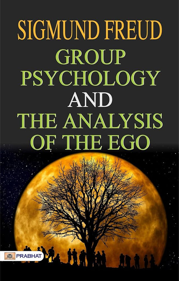 Group Psychology and the Analysis of the Ego By Sigmund Freud